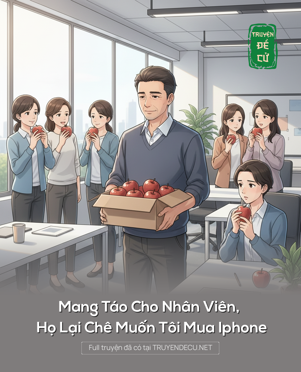 
                            Mang Táo Cho Nhân Viên, Họ Lại Chê Muốn Tôi Mua Iphone