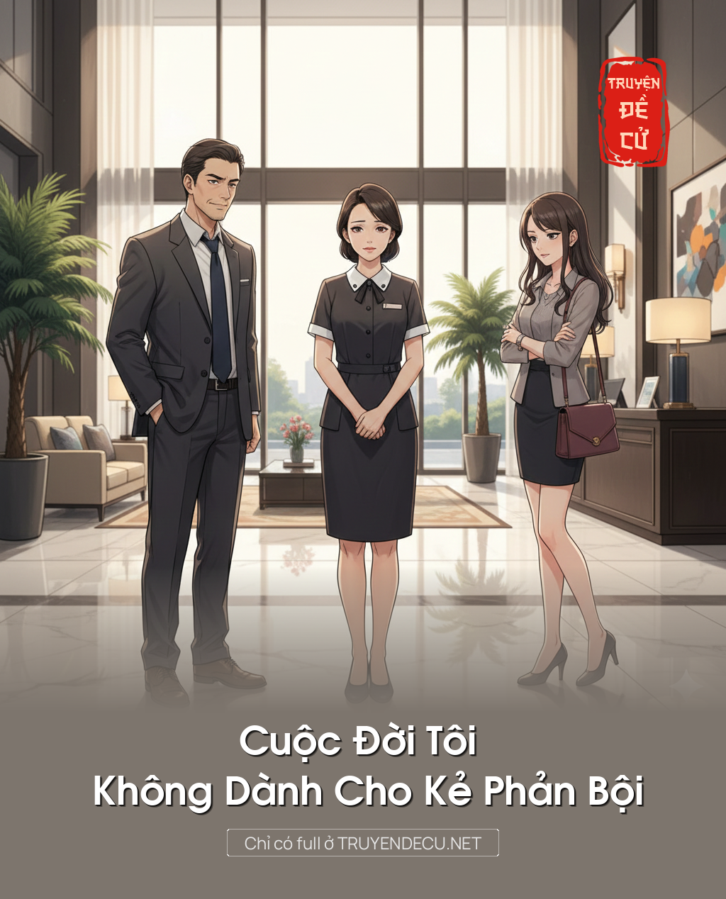 
                            Cuộc Đời Tôi Không Dành Cho Kẻ Phản Bội