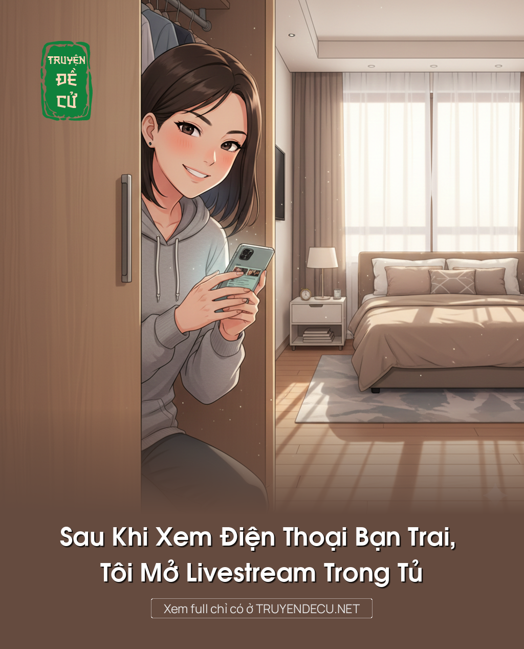 
                            Sau Khi Xem Điện Thoại Bạn Trai, Tôi Mở Livestream Trong Tủ