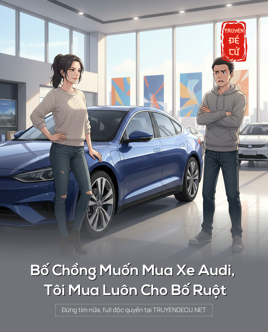 
                            Bố Chồng Muốn Mua Xe Audi, Tôi Mua Luôn Cho Bố Ruột
