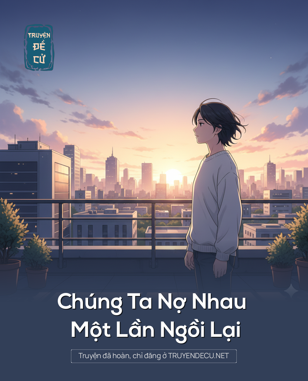 
                            Chúng Ta Nợ Nhau Một Lần Ngồi Lại