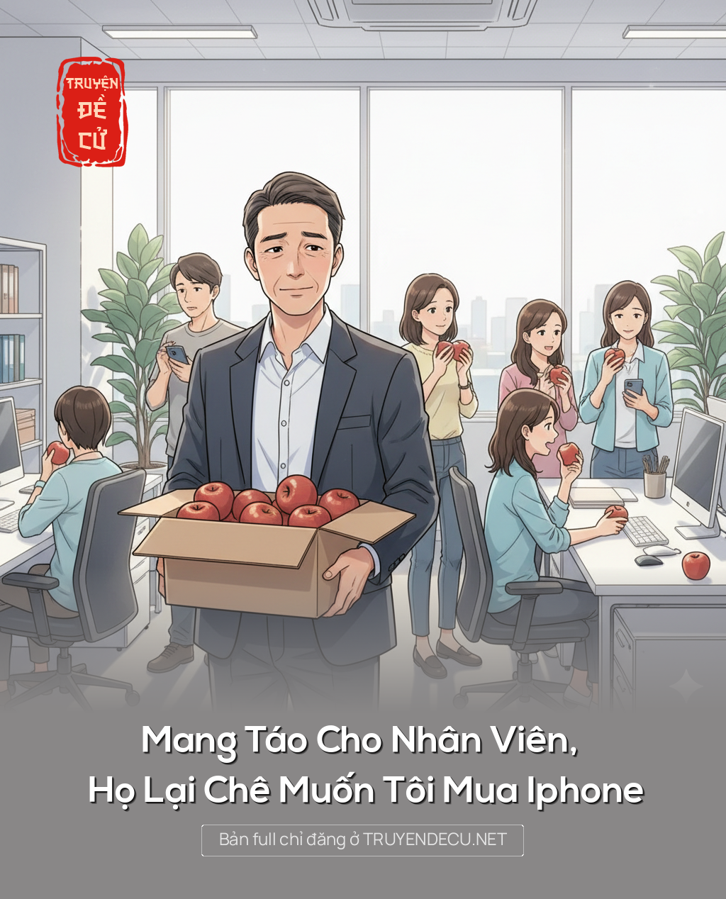 
                            Mang Táo Cho Nhân Viên, Họ Lại Chê Muốn Tôi Mua Iphone