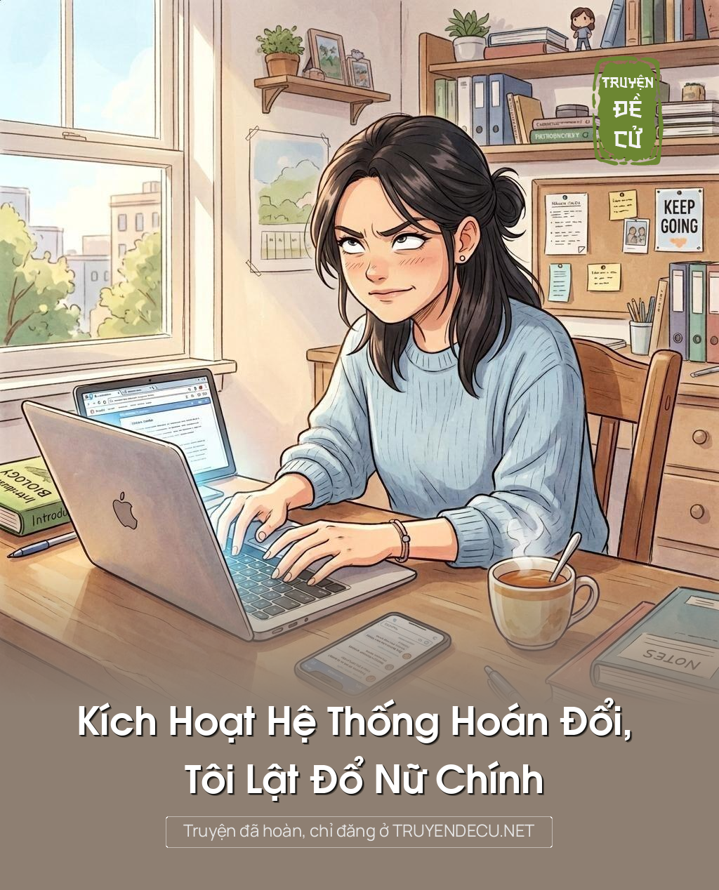 
                            Kích Hoạt Hệ Thống Hoán Đổi, Tôi Lật Đổ Nữ Chính