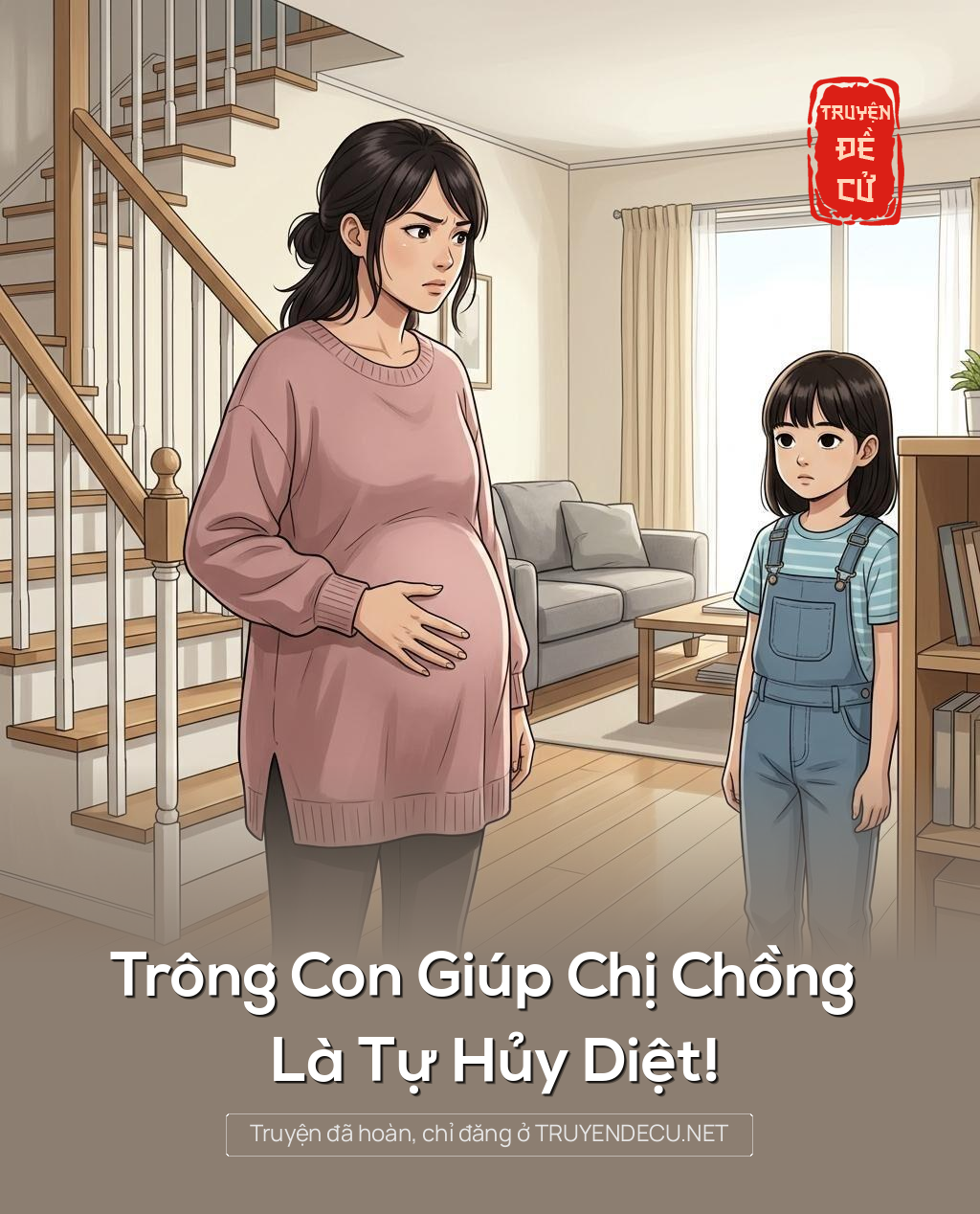 
                            Trông Con Giúp Chị Chồng Là Tự Hủy Diệt!