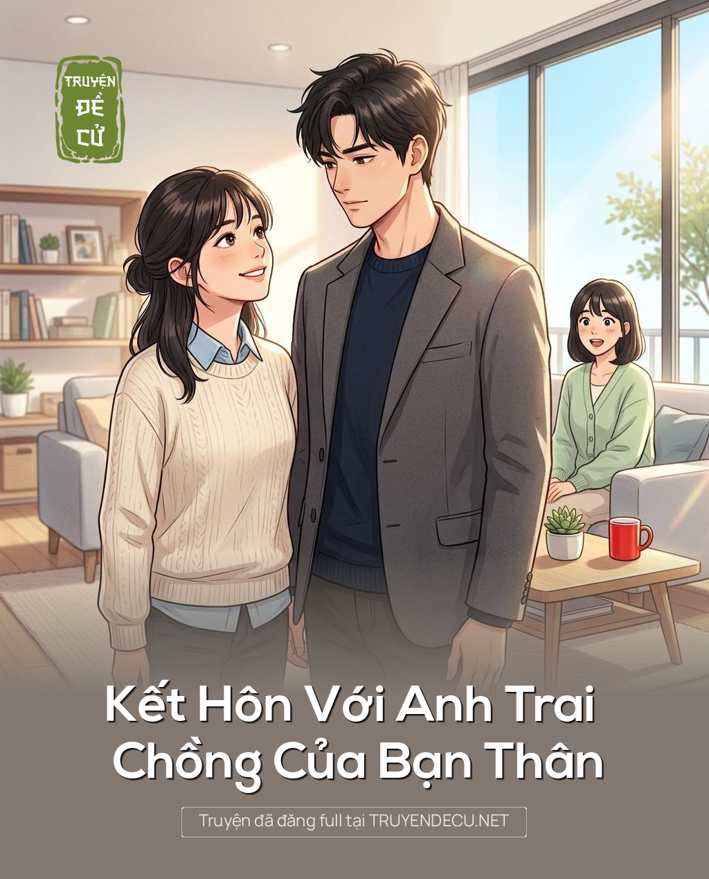 Kết Hôn Với Anh Trai Chồng Của Bạn Thân