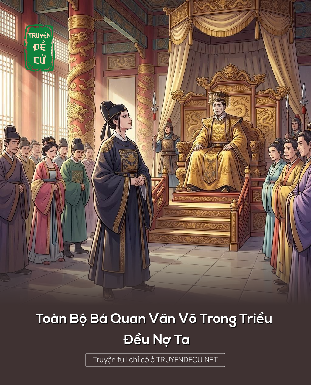 Toàn Bộ Bá Quan Văn Võ Trong Triều Đều Nợ Ta
