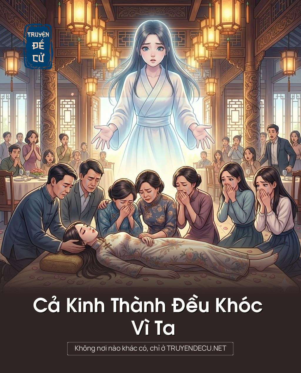 
                            Cả Kinh Thành Đều Khóc Vì Ta
