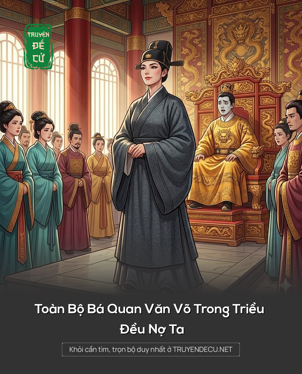 
                            Toàn Bộ Bá Quan Văn Võ Trong Triều Đều Nợ Ta