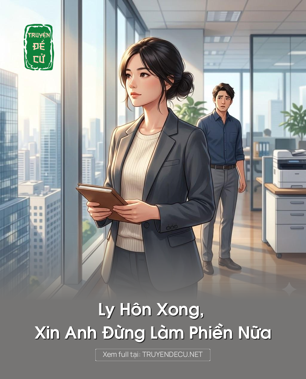 
                            Ly Hôn Xong, Xin Anh Đừng Làm Phiền Nữa