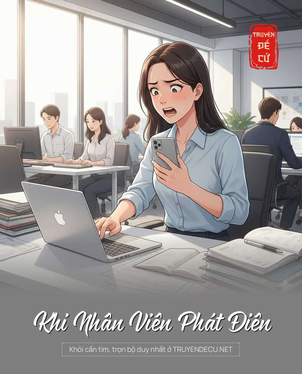 
                            Khi Nhân Viên Phát Điên