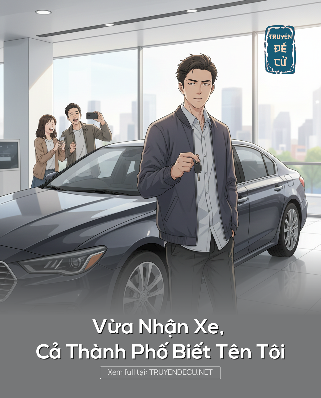 
                            Vừa Nhận Xe, Cả Thành Phố Biết Tên Tôi