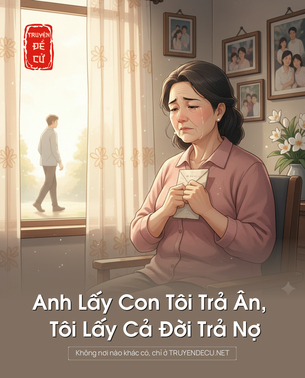 Anh Lấy Con Tôi Trả Ân, Tôi Lấy Cả Đời Trả Nợ