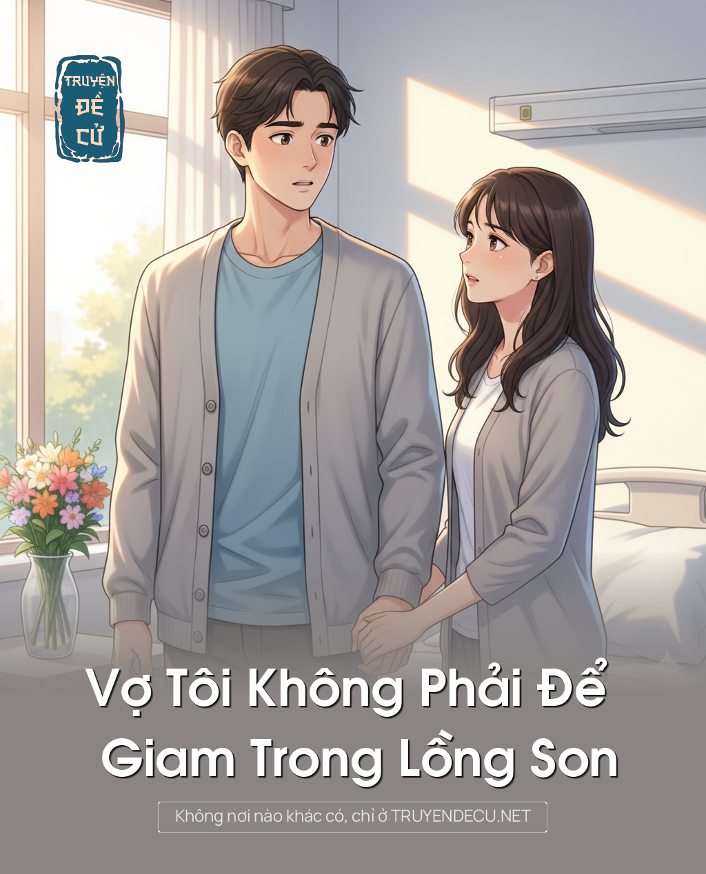 
                            Vợ Tôi Không Phải Để Giam Trong Lồng Son