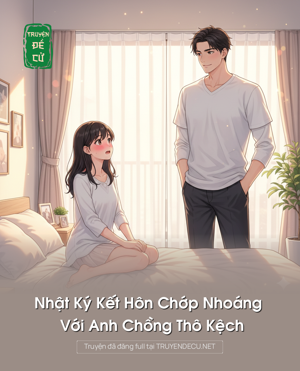 Nhật Ký Kết Hôn Chớp Nhoáng Với Anh Chồng Thô Kệch