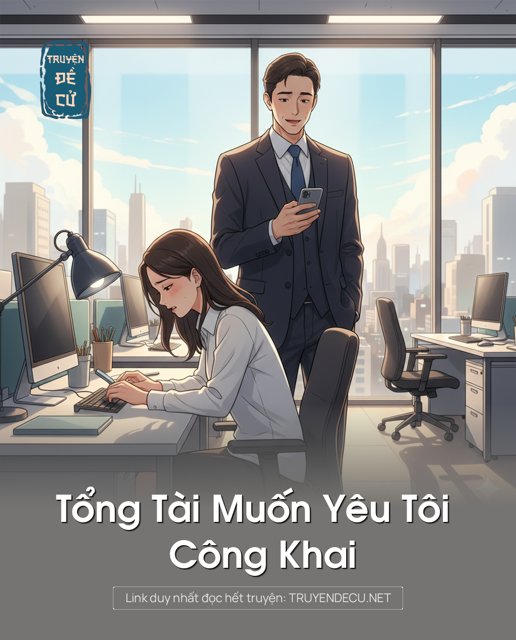 
                            Tổng Tài Muốn Yêu Tôi Công Khai