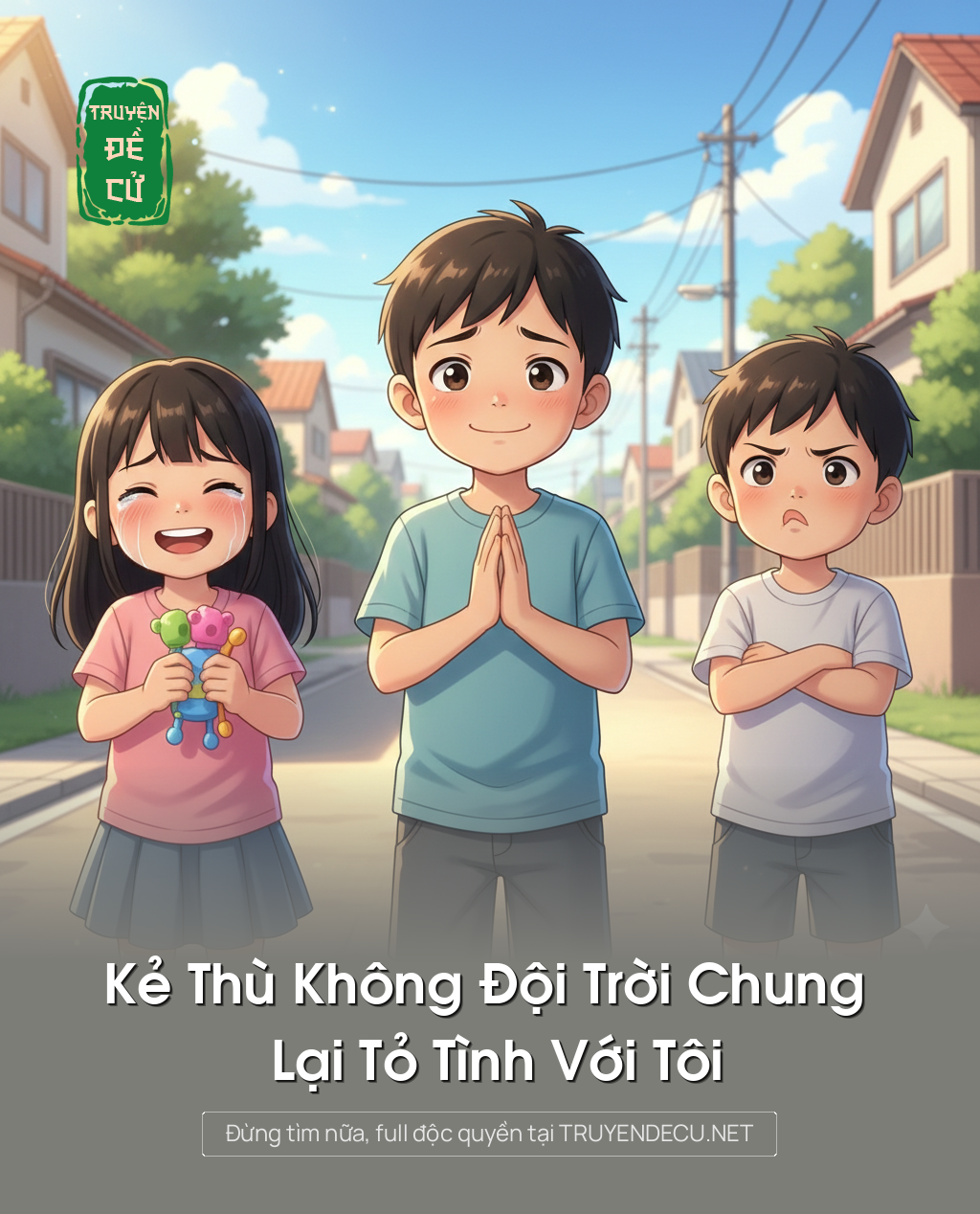Kẻ Thù Không Đội Trời Chung Lại Tỏ Tình Với Tôi