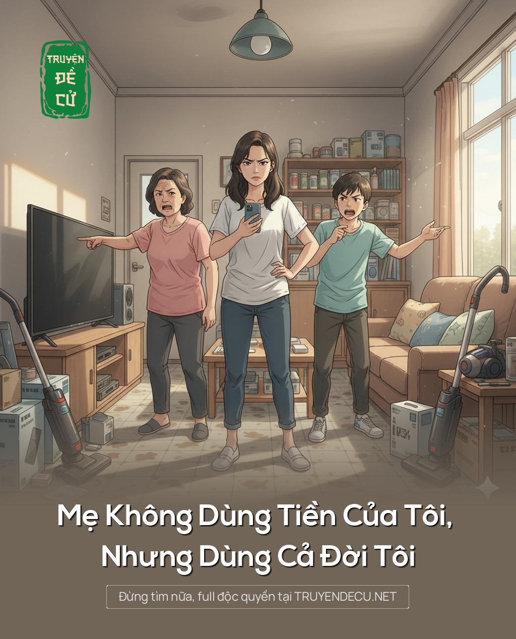 
                            Mẹ Không Dùng Tiền Của Tôi, Nhưng Dùng Cả Đời Tôi