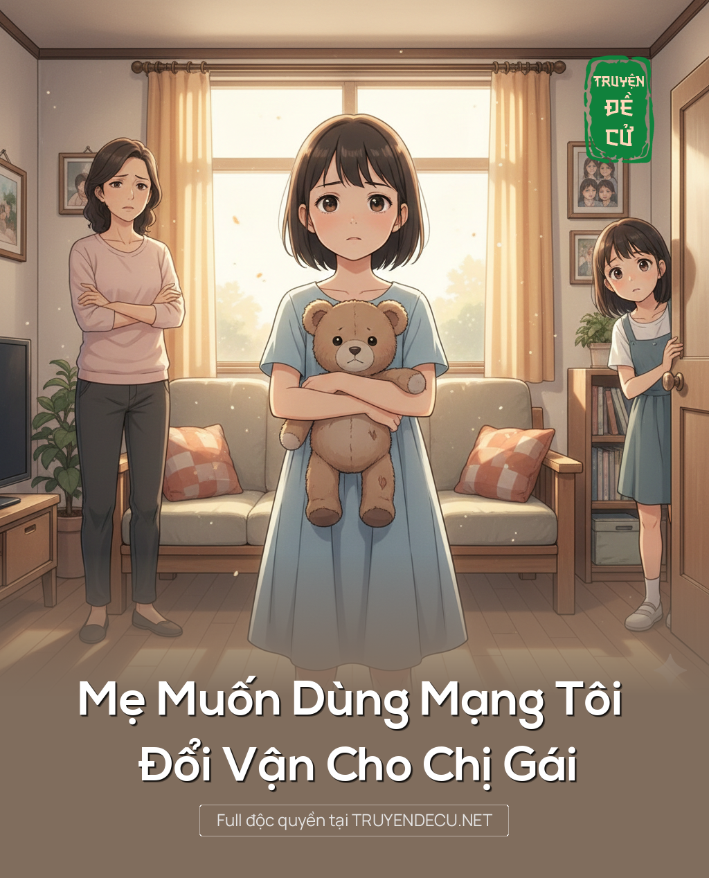 
                            Mẹ Muốn Dùng Mạng Tôi Đổi Vận Cho Chị Gái