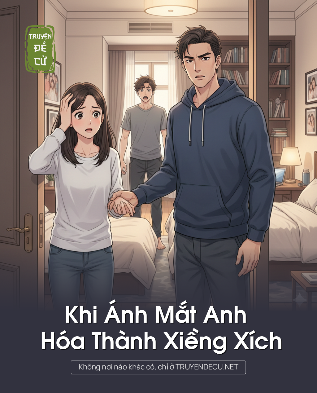 
                            Khi Ánh Mắt Anh Hóa Thành Xiềng Xích