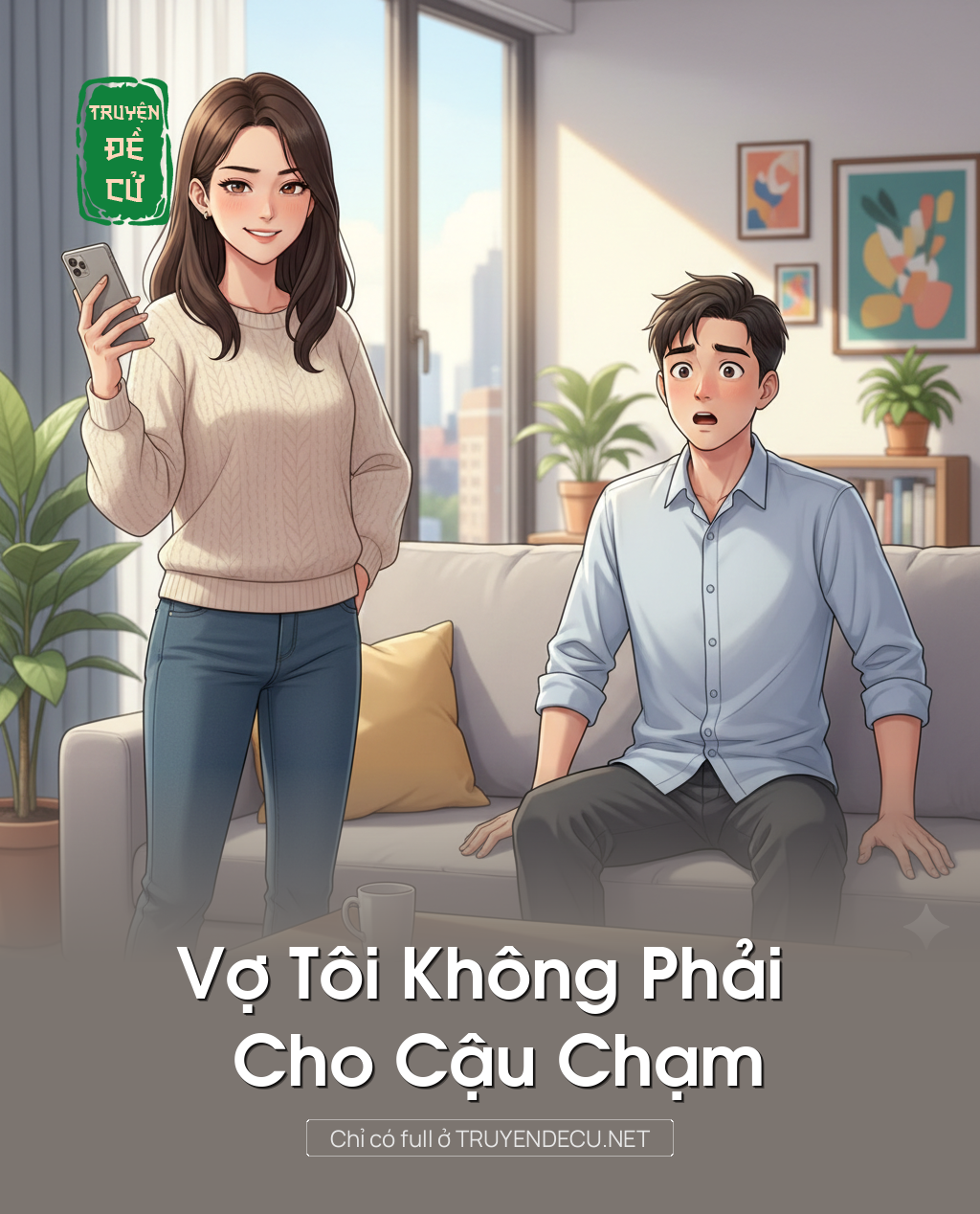 
                            Vợ Tôi Không Phải Cho Cậu Chạm