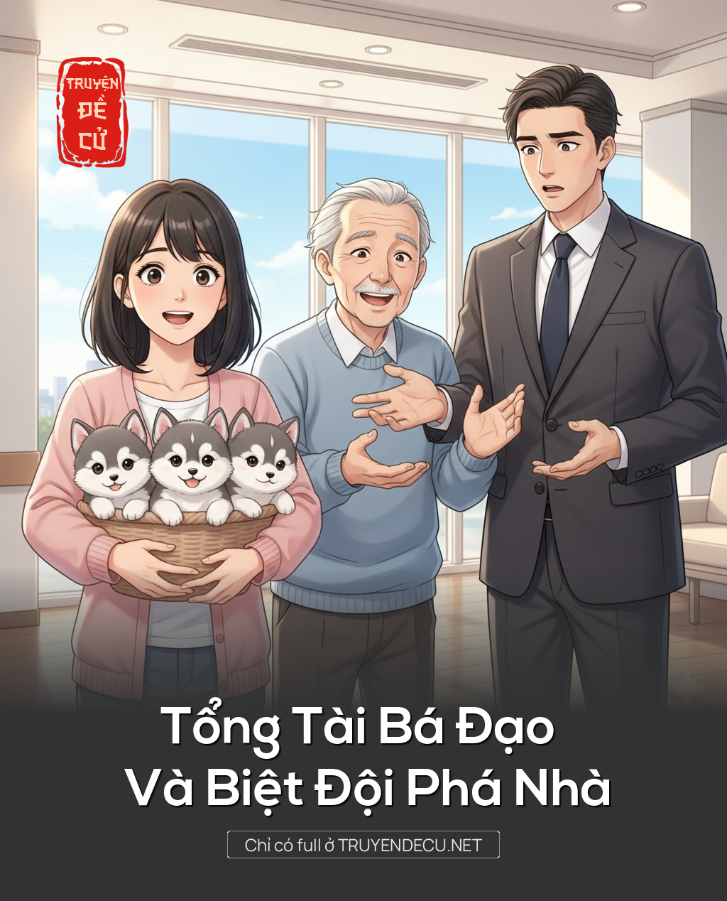 
                            Tổng Tài Bá Đạo Và Biệt Đội Phá Nhà