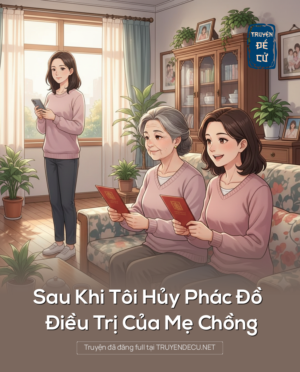 
                            Sau Khi Tôi Hủy Phác Đồ Điều Trị Của Mẹ Chồng