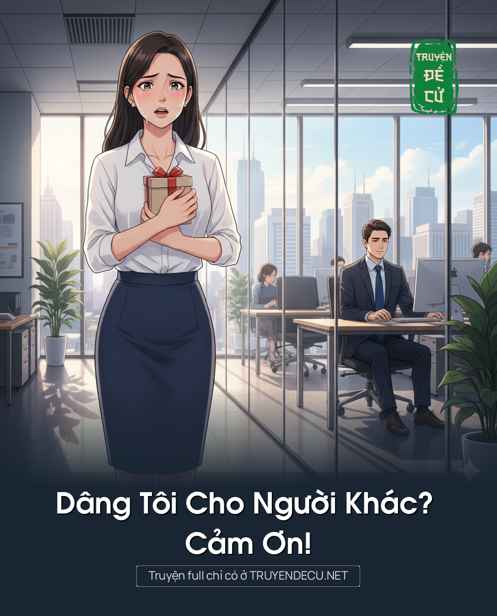
                            Dâng Tôi Cho Người Khác? Cảm Ơn!