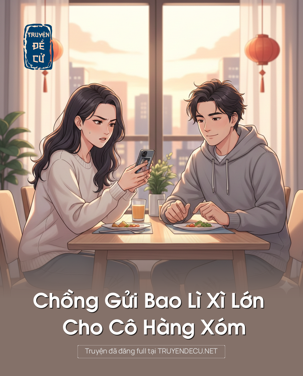 
                            Chồng Gửi Bao Lì Xì Lớn Cho Cô Hàng Xóm