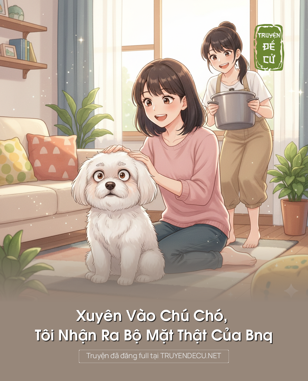 
                            Xuyên Vào Chú Chó, Tôi Nhận Ra Bộ Mặt Thật Của Bnq