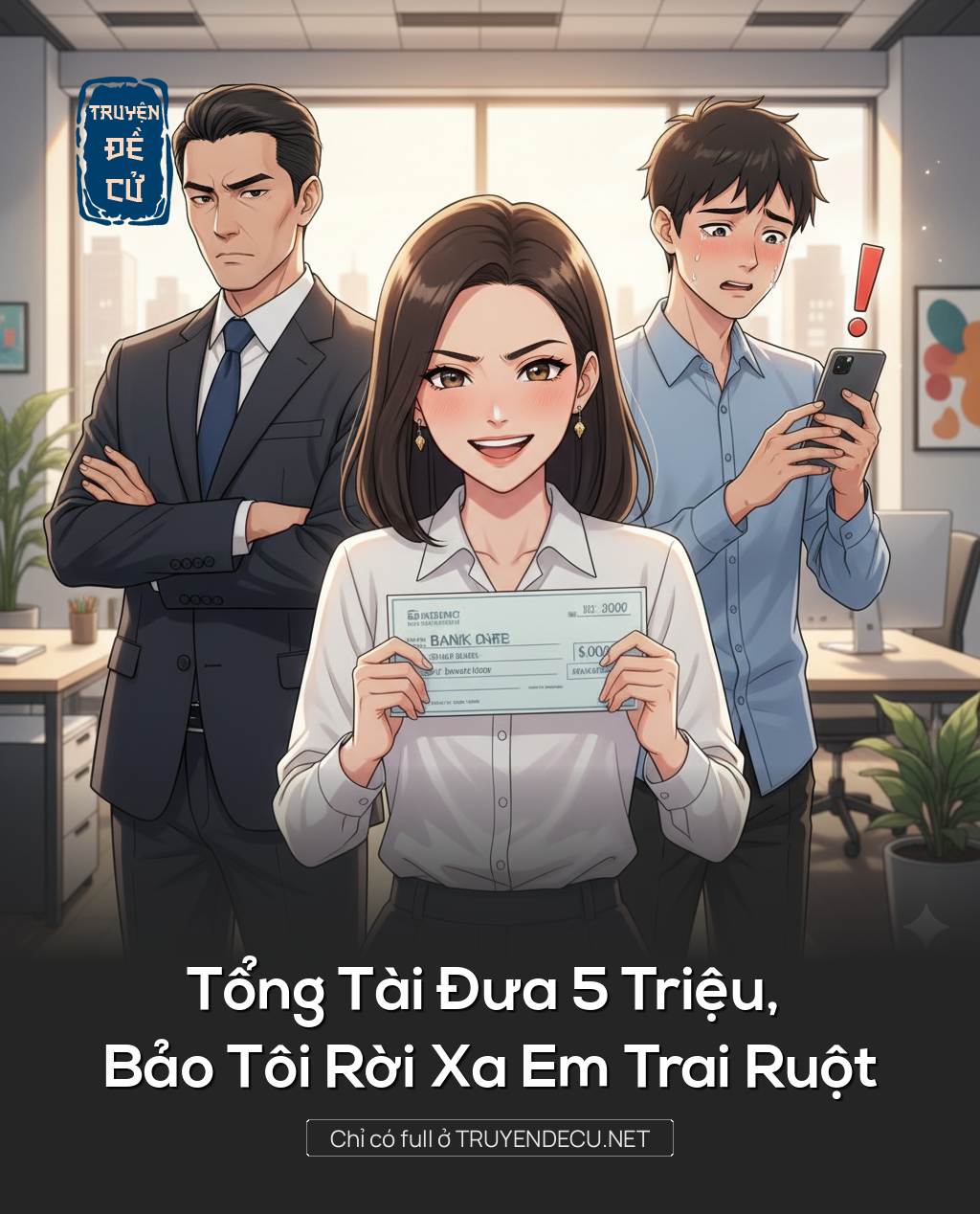 
                            Tổng Tài Đưa 5 Triệu, Bảo Tôi Rời Xa Em Trai Ruột