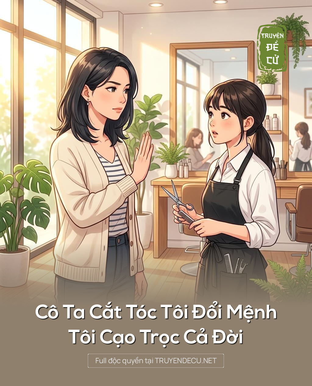 Cô Ta Cắt Tóc Tôi Đổi Mệnh, Tôi Cạo Trọc Cả Đời
