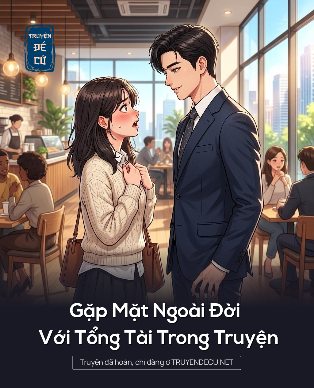 Gặp Mặt Ngoài Đời Với Tổng Tài Trong Truyện