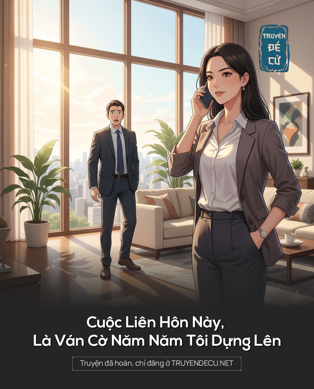 
                            Cuộc Liên Hôn Này, Là Ván Cờ Năm Năm Tôi Dựng Lên