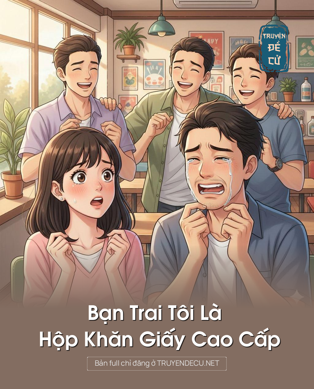 Bạn Trai Tôi Là Hộp Khăn Giấy Cao Cấp