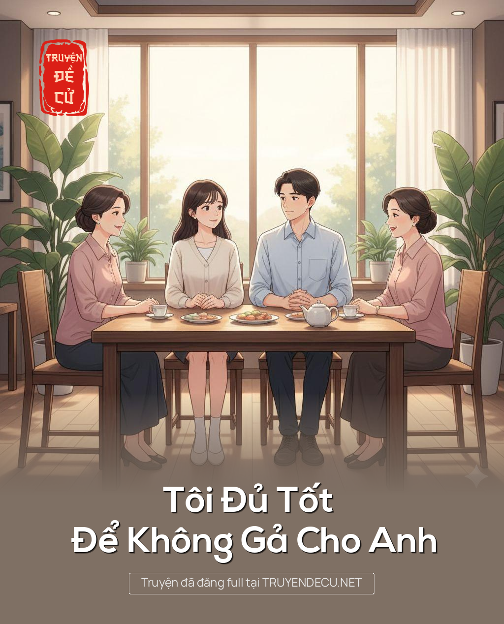 
                            Tôi Đủ Tốt Để Không Gả Cho Anh