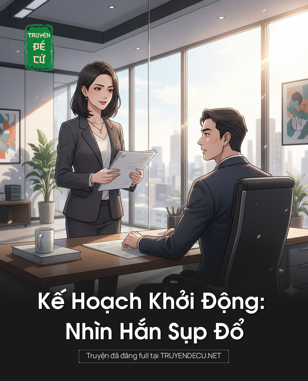 
                            Kế Hoạch Khởi Động: Nhìn Hắn Sụp Đổ
