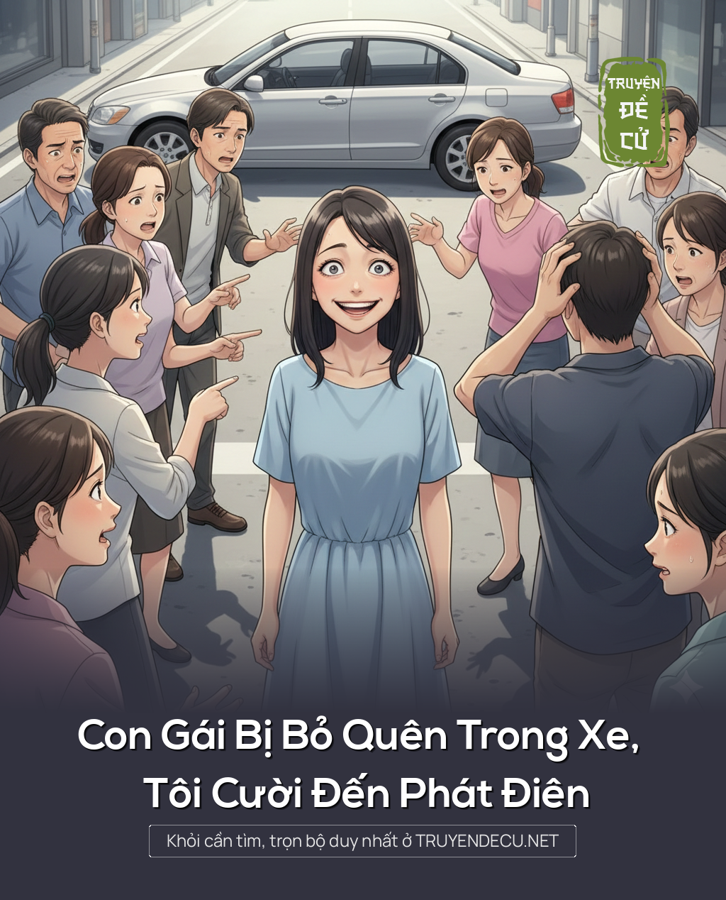 
                            Con Gái Bị Bỏ Quên Trong Xe, Tôi Cười Đến Phát Điên