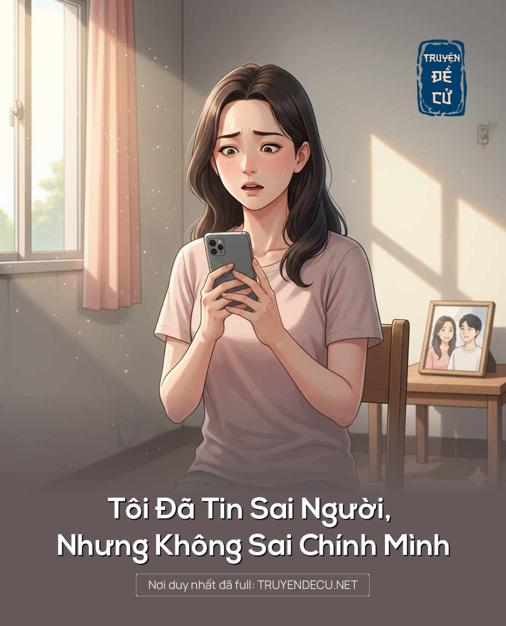 
                            Tôi Đã Tin Sai Người, Nhưng Không Sai Chính Mình