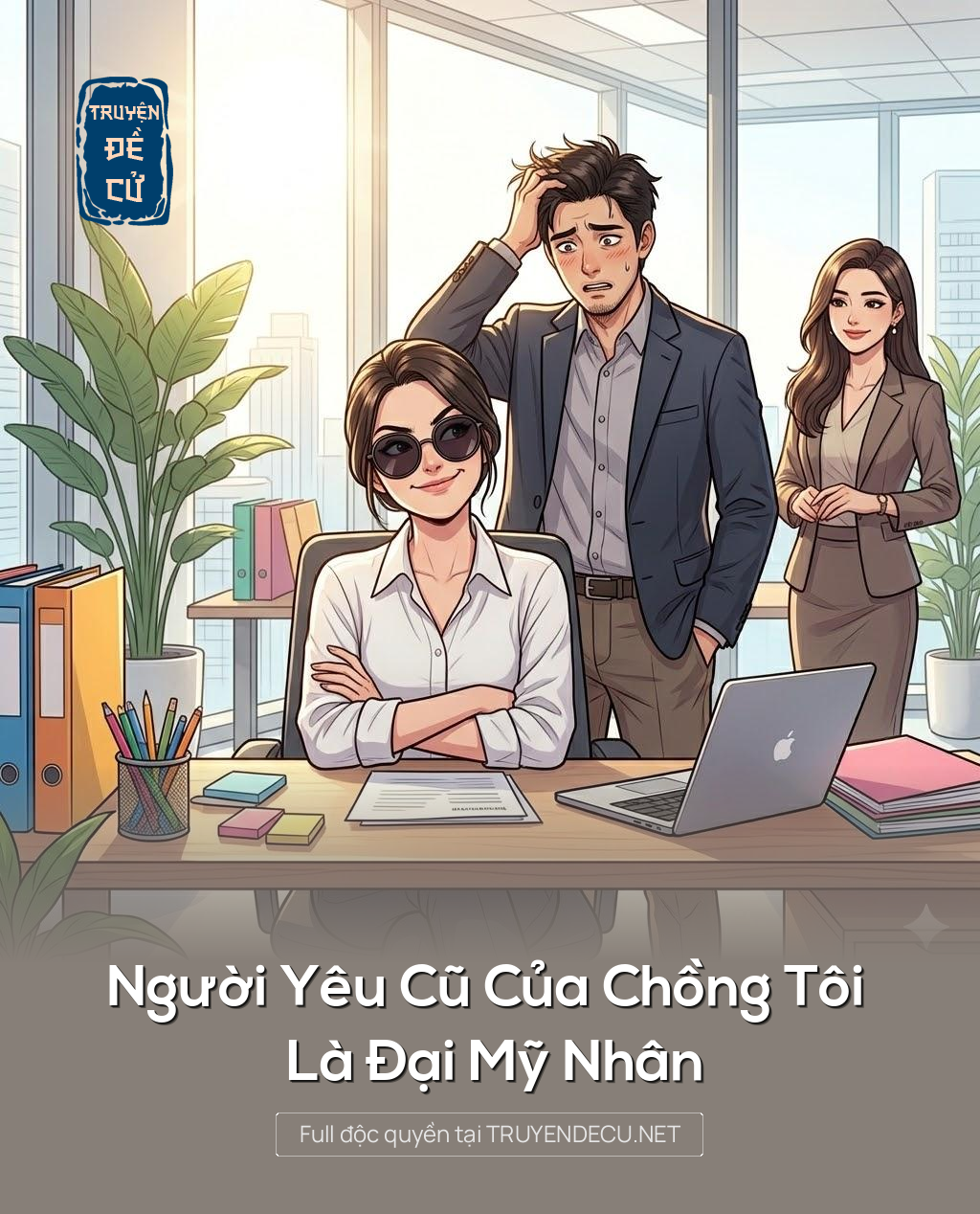 
                            Người Yêu Cũ Của Chồng Tôi Là Đại Mỹ Nhân