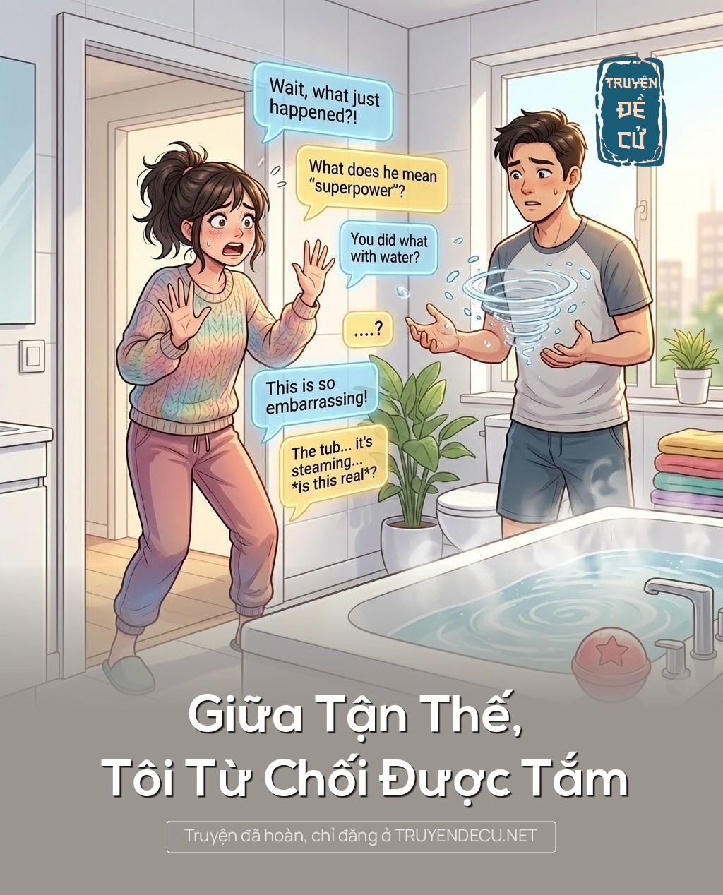 
                            Giữa Tận Thế, Tôi Từ Chối Được Tắm