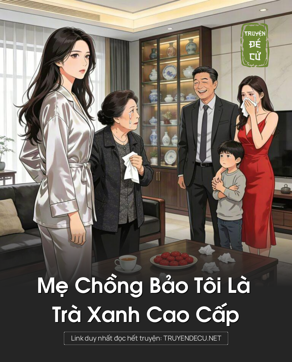 
                            Mẹ Chồng Bảo Tôi Là Trà Xanh Cao Cấp