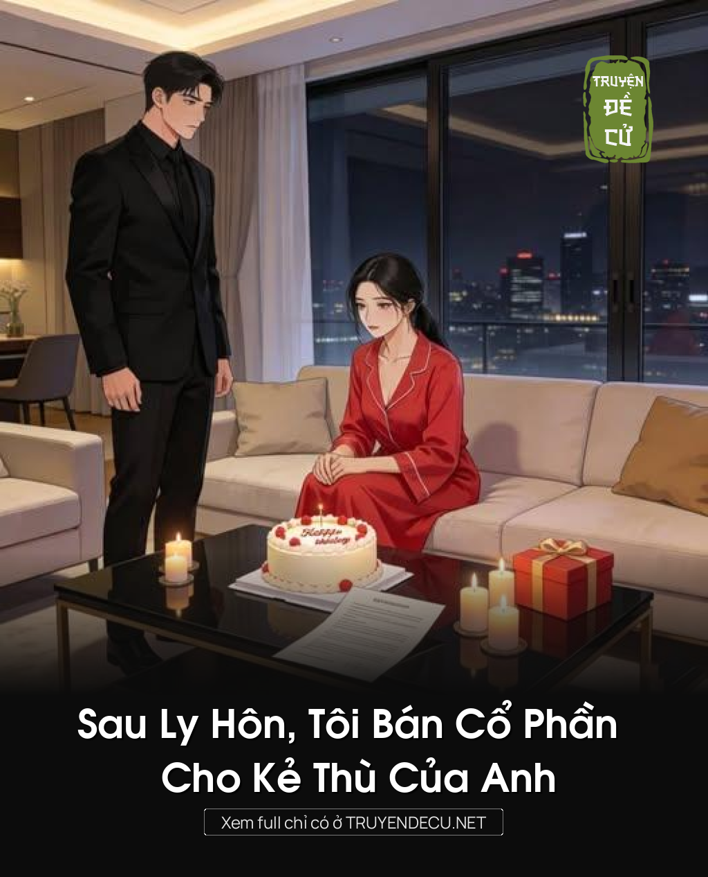 
                            Sau Ly Hôn, Tôi Bán Cổ Phần Cho Kẻ Thù Của Anh
