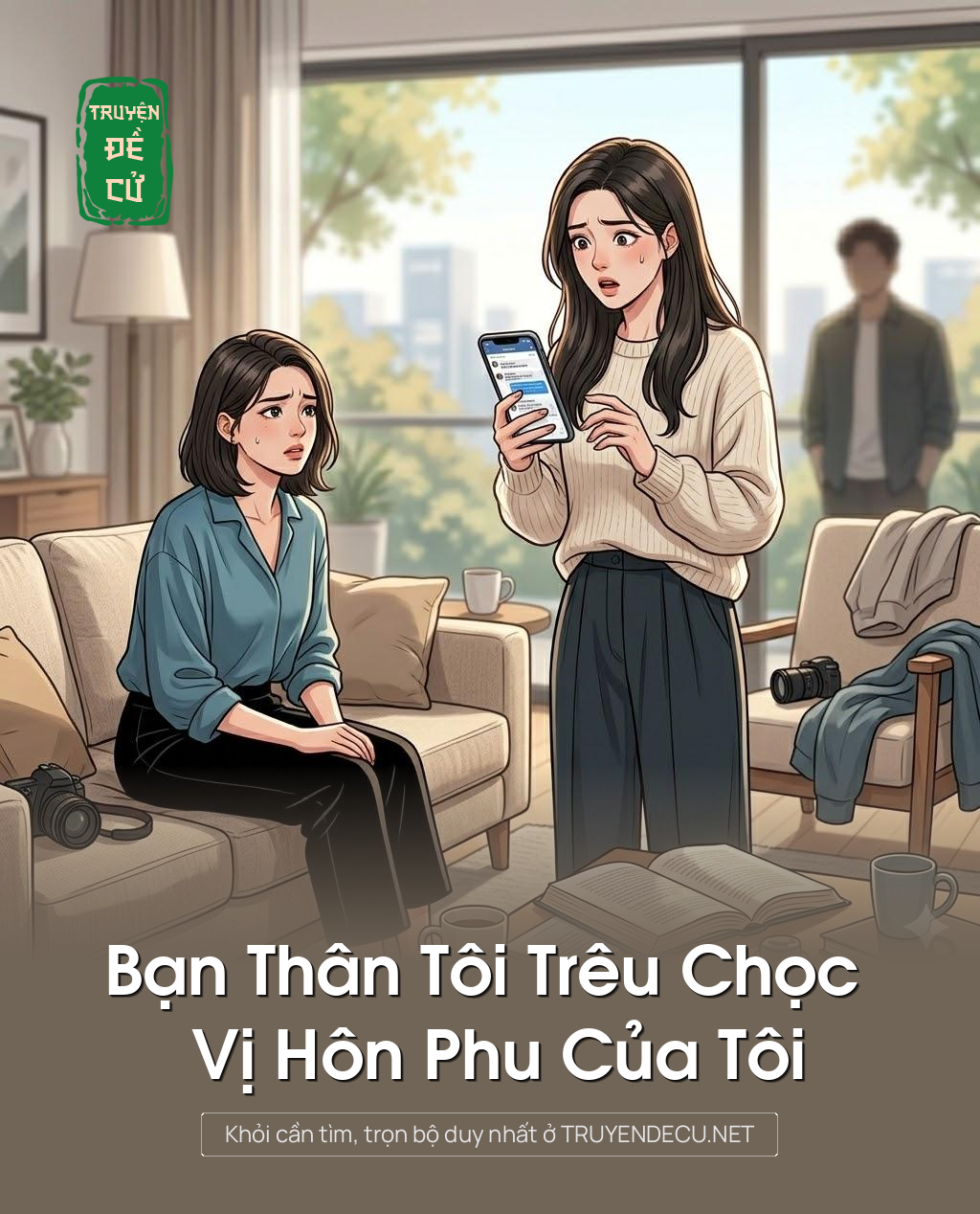 
                            Bạn Thân Tôi Trêu Chọc Vị Hôn Phu Của Tôi