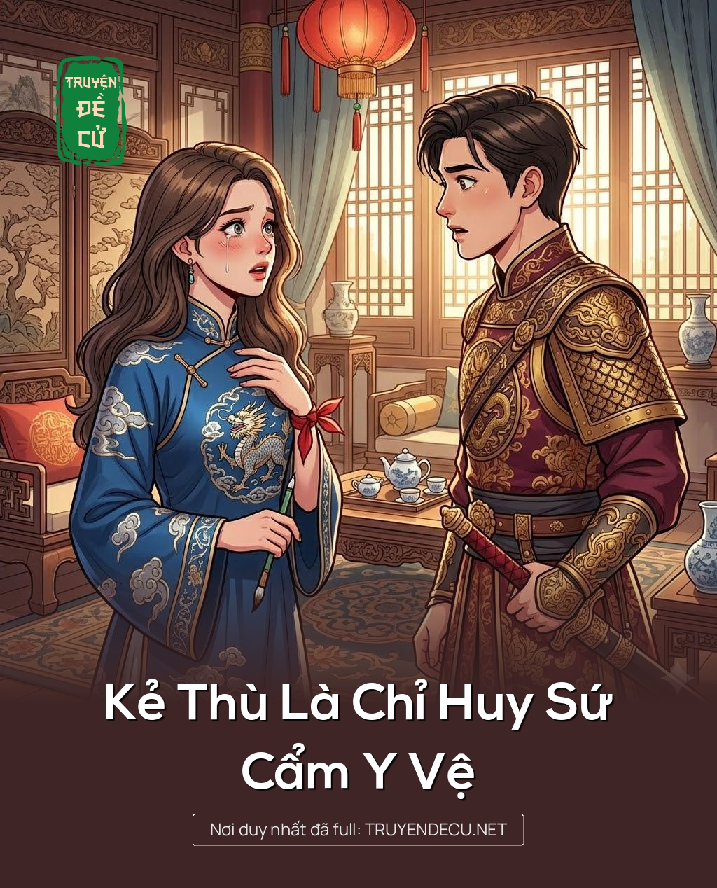 
                            Kẻ Thù Là Chỉ Huy Sứ Cẩm Y Vệ