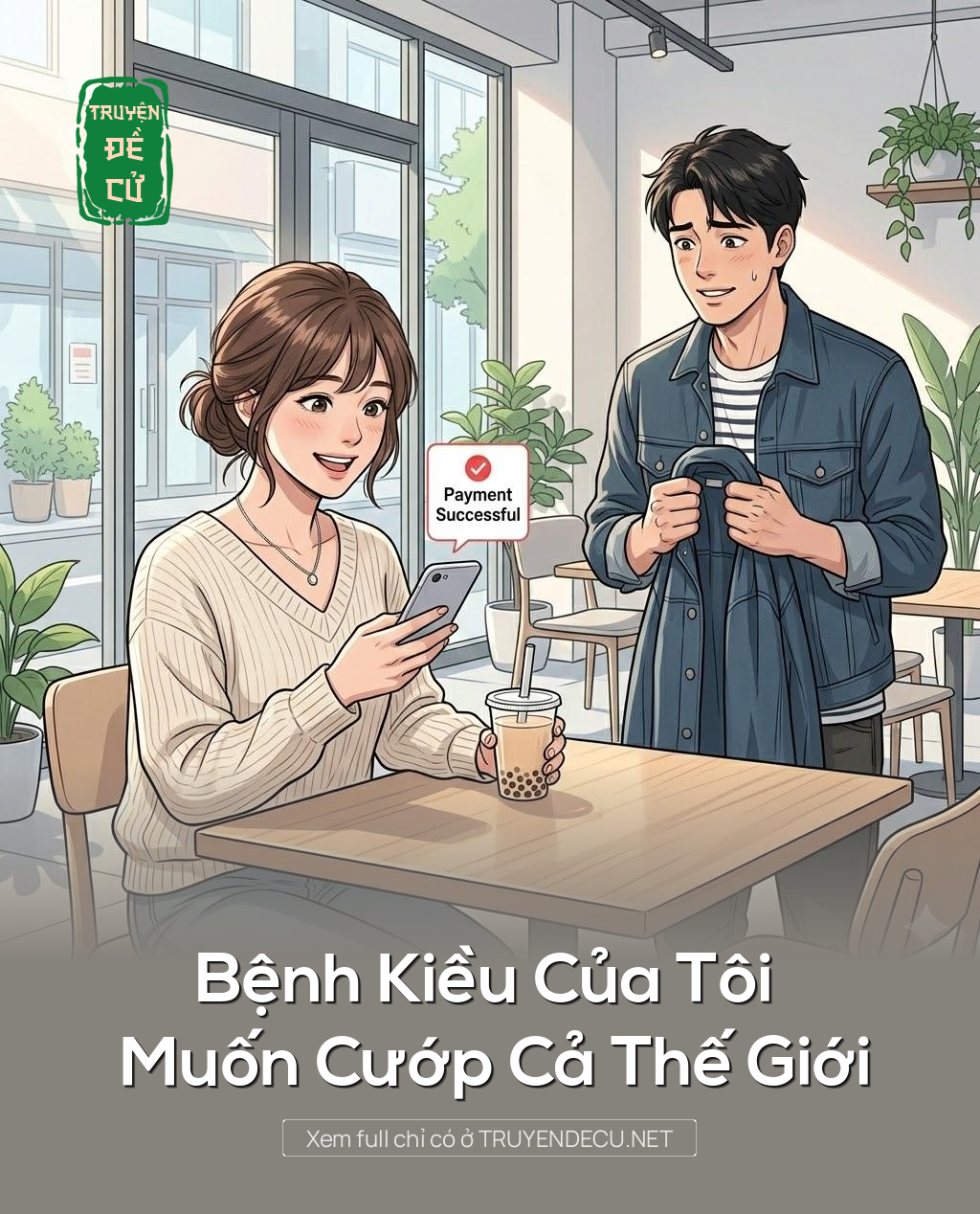 Bệnh Kiều Của Tôi Muốn Cướp Cả Thế Giới