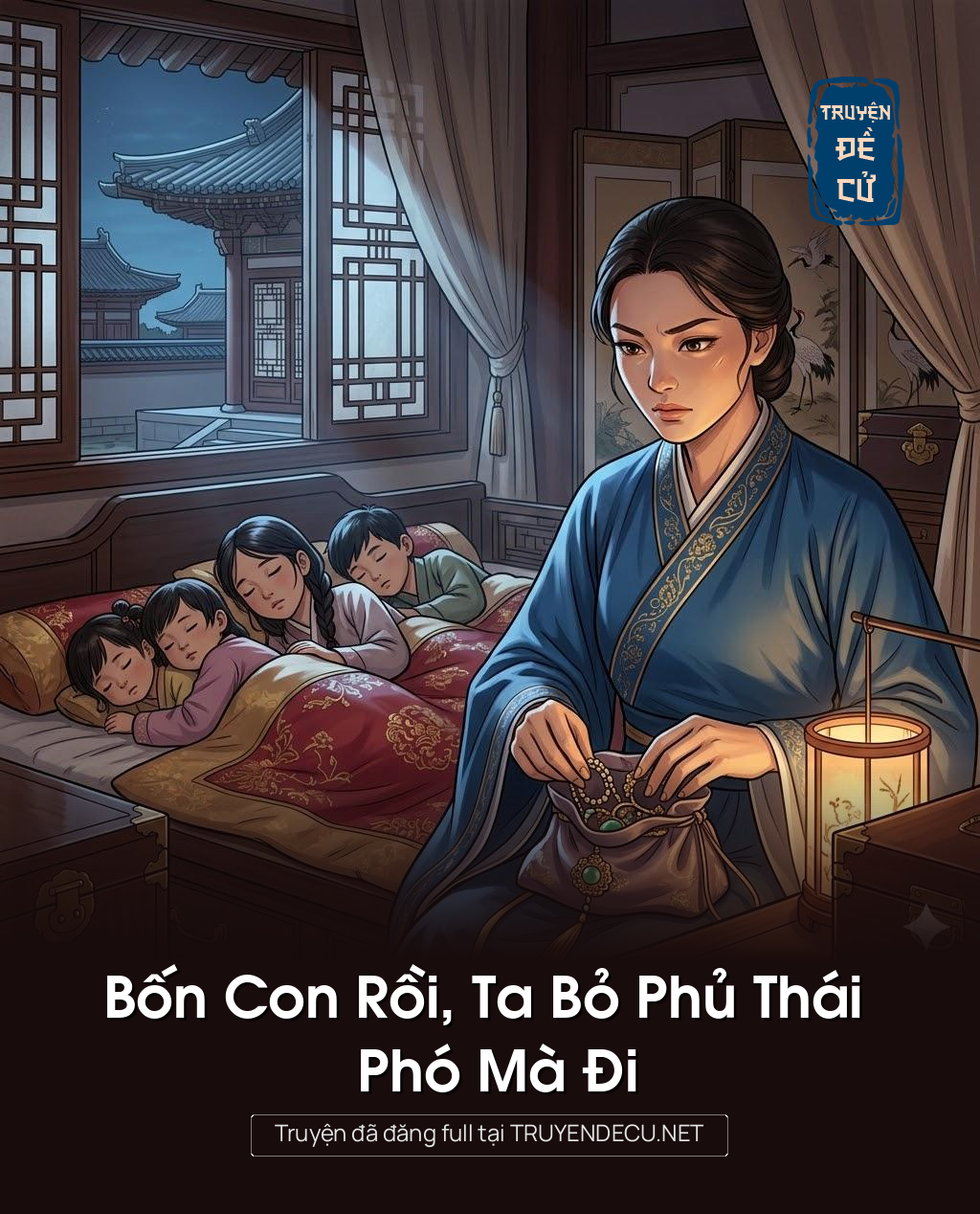 
                            Bốn Con Rồi, Ta Bỏ Phủ Thái Phó Mà Đi