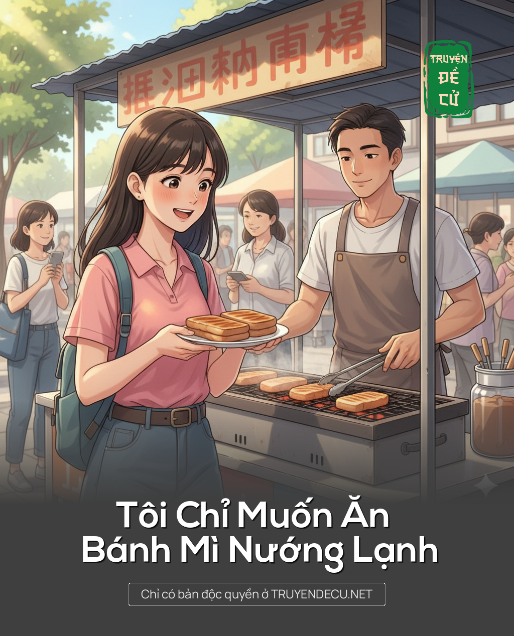 
                            Tôi Chỉ Muốn Ăn Bánh Mì Nướng Lạnh