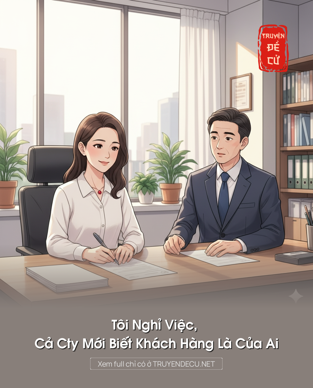 
                            Tôi Nghỉ Việc, Cả Cty Mới Biết Khách Hàng Là Của Ai