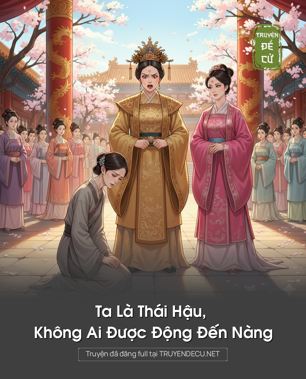 Ta Là Thái Hậu, Không Ai Được Động Đến Nàng