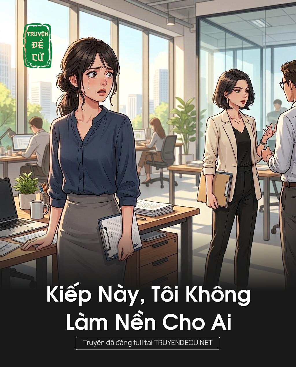 Kiếp Này, Tôi Không Làm Nền Cho Ai
